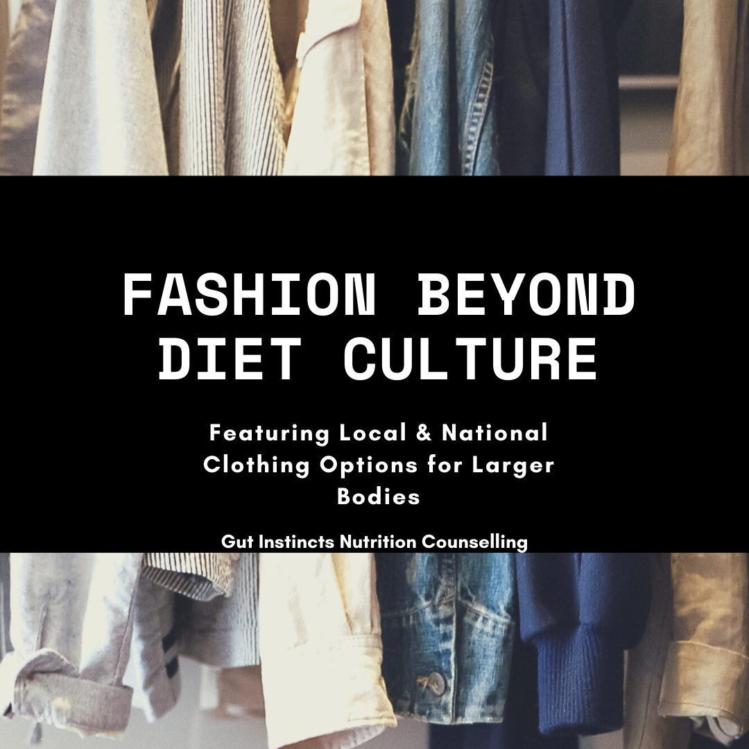 Image of clothes hanging of closet with black overlay that says "Fashion Beyond Diet Culture in large text" and smaller text saying " Featuring Local & National Clothing Options for Larger Bodies Gut Instincts Counselling"